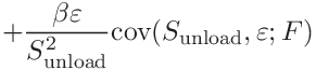 \displaystyle+\frac{\beta\varepsilon}{S_{\mathrm{unload}}^{2}}\mathrm{cov}(S_{%
\mathrm{unload}},\varepsilon;F)