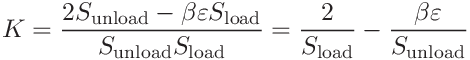 K=\frac{2S_{\mathrm{unload}}-\beta\varepsilon S_{\mathrm{load}}}{S_{\mathrm{%
unload}}S_{\mathrm{load}}}=\frac{2}{S_{\mathrm{load}}}-\frac{\beta\varepsilon}%
{S_{\mathrm{unload}}}