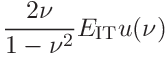 \displaystyle\frac{2\nu}{1-\nu^{2}}E_{\mathrm{IT}}u(\nu)