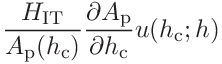 \displaystyle\frac{H_{\mathrm{IT}}}{A_{\mathrm{p}}(h_{\mathrm{c}})}\frac{%
\partial A_{\mathrm{p}}}{\partial h_{\mathrm{c}}}u(h_{\mathrm{c}};h)