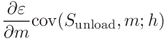 \displaystyle\frac{\partial\varepsilon}{\partial m}\mathrm{cov}(S_{\mathrm{%
unload}},m;h)