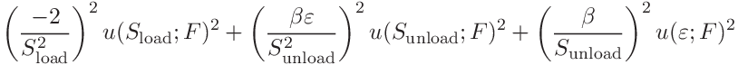 \displaystyle\left(\frac{-2}{S_{\mathrm{load}}^{2}}\right)^{2}u(S_{\mathrm{%
load}};F)^{2}+\left(\frac{\beta\varepsilon}{S_{\mathrm{unload}}^{2}}\right)^{2%
}u(S_{\mathrm{unload}};F)^{2}+\left(\frac{\beta}{S_{\mathrm{unload}}}\right)^{%
2}u(\varepsilon;F)^{2}