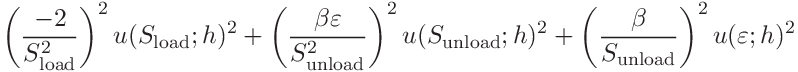 \displaystyle\left(\frac{-2}{S_{\mathrm{load}}^{2}}\right)^{2}u(S_{\mathrm{%
load}};h)^{2}+\left(\frac{\beta\varepsilon}{S_{\mathrm{unload}}^{2}}\right)^{2%
}u(S_{\mathrm{unload}};h)^{2}+\left(\frac{\beta}{S_{\mathrm{unload}}}\right)^{%
2}u(\varepsilon;h)^{2}