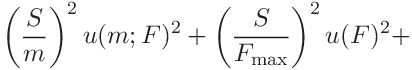 \displaystyle\left(\frac{S}{m}\right)^{2}u(m;F)^{2}+\left(\frac{S}{F_{\mathrm{%
max}}}\right)^{2}u(F)^{2}+