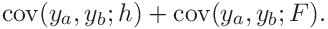 \displaystyle\mathrm{cov}(y_{a},y_{b};h)+\mathrm{cov}(y_{a},y_{b};F).