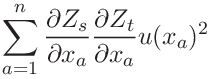 \displaystyle\sum_{a=1}^{n}\frac{\partial Z_{s}}{\partial x_{a}}\frac{\partial
Z%
_{t}}{\partial x_{a}}u(x_{a})^{2}