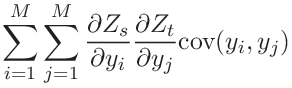 \displaystyle\sum_{i=1}^{M}\sum_{j=1}^{M}\frac{\partial Z_{s}}{\partial y_{i}}%
\frac{\partial Z_{t}}{\partial y_{j}}\mathrm{cov}(y_{i},y_{j})