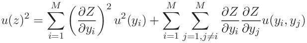 u(z)^{2}=\sum_{i=1}^{M}\left(\frac{\partial Z}{\partial y_{i}}\right)^{2}u^{2}%
(y_{i})+\sum_{i=1}^{M}\sum_{j=1,j\neq i}^{M}\frac{\partial Z}{\partial y_{i}}%
\frac{\partial Z}{\partial y_{j}}u(y_{i},y_{j})