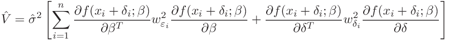 \hat{V}=\hat{\sigma}^{2}\left[\sum_{i=1}^{n}\frac{\partial f(x_{i}+\delta_{i};%
\beta)}{\partial\beta^{T}}w^{2}_{\varepsilon_{i}}\frac{\partial f(x_{i}+\delta%
_{i};\beta)}{\partial\beta}+\frac{\partial f(x_{i}+\delta_{i};\beta)}{\partial%
\delta^{T}}w^{2}_{\delta_{i}}\frac{\partial f(x_{i}+\delta_{i};\beta)}{%
\partial\delta}\right]