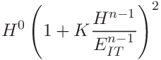 \displaystyle H^{0}\left(1+K\frac{H^{n-1}}{E_{IT}^{n-1}}\right)^{2}